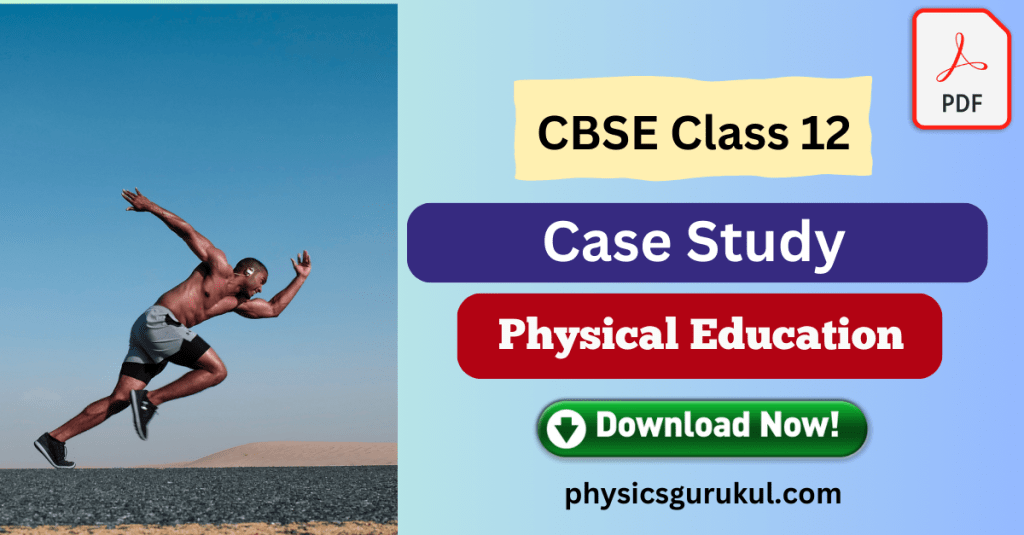 CLASS 12 PHYSICAL EDUCATION CASE STUDY QUESTIONS PDF visual data 8